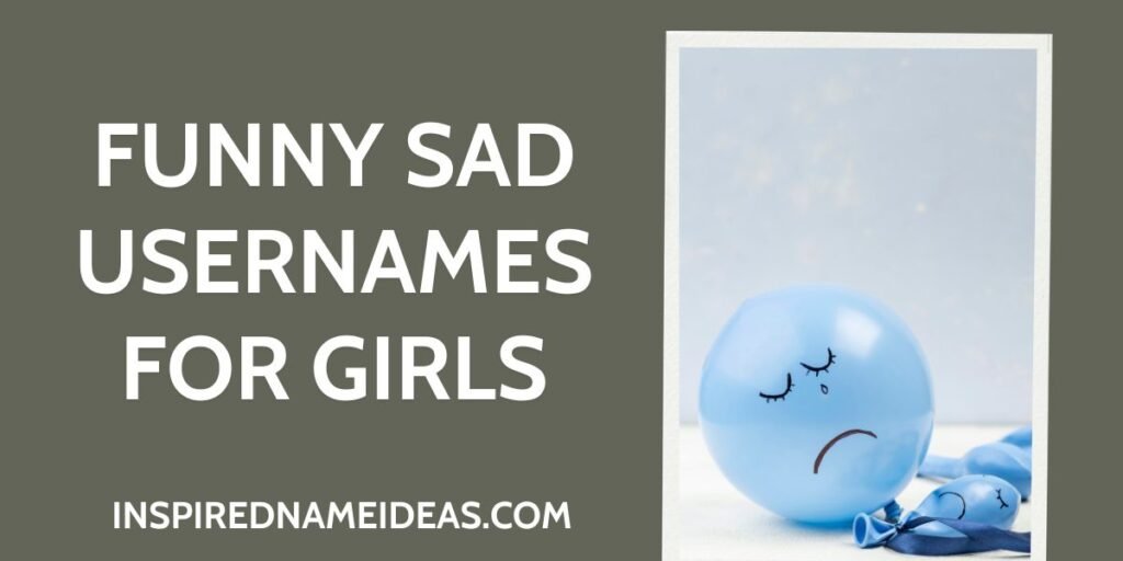 Funny Sad Usernames for Girls