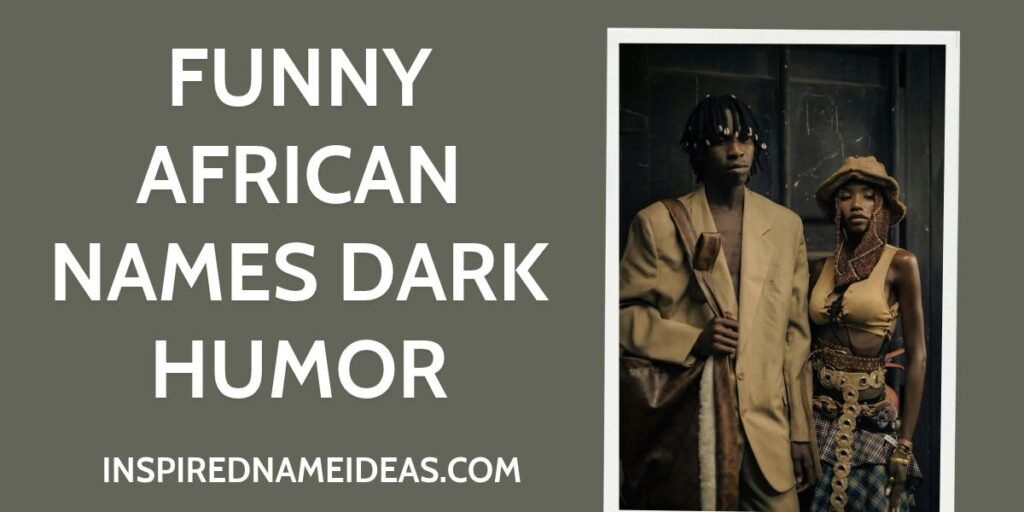 Funny African Names Dark Humor